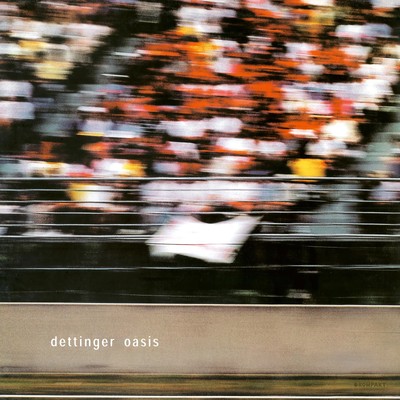 Dettinger |  Vinyl LP | Oasis  |