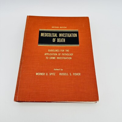 MEDICOLEGAL INVESTIGATION OF DEATH: GUIDELINES FOR THE By Werner U. Spitz