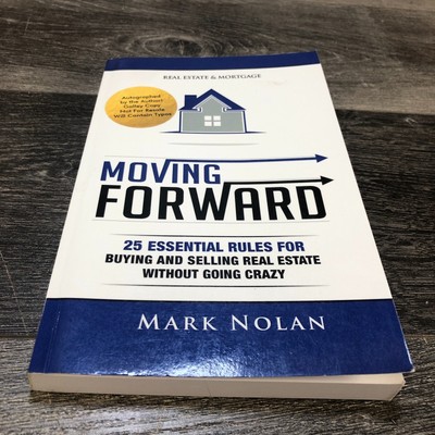 Moving Forward 25 Essential Rules for Buying and Selling Real Estate Signed Copy