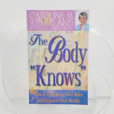 The Body ''Knows'': How to Tune in to Your Body and Improve Your Health Paperback