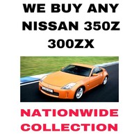 WE BUY ALL NISSAN 350Z / 300ZX - URGENTLY REQUIRED