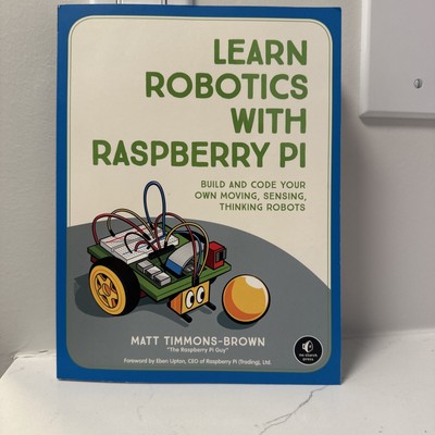 Learn Robotics with Raspberry Pi: - Paperback, by Timmons-Brown Matt - Good