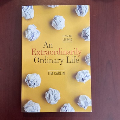 An Extraordinarily Ordinary Life : Lessons Learned by Tim Carlin (2020, PB)