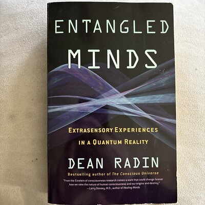 Entangled Minds : Extrasensory Experiences in a Quantum Reality by Dean Radin...