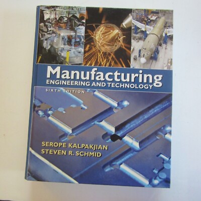 Manufacturing Engineering and Technology by Kalpakjian and Schmid 2010