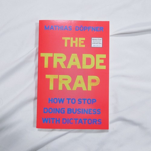 The Trade Trap: How to Stop Doing Business with Dictators by Mathias Döpfner ARC