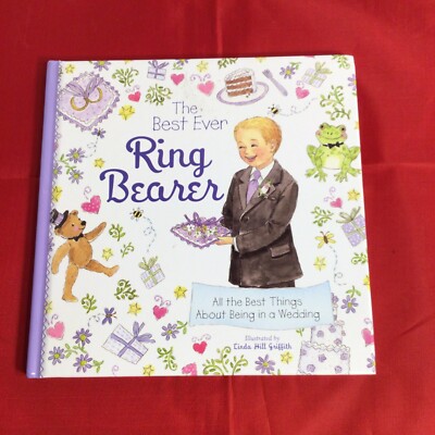 The Best Ever Ring Bearer: All the Best Things About Being in a Wedding - NEW