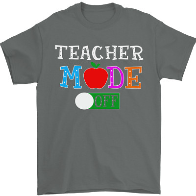 Teacher Mode Off Funny Teaching Holiday Mens T-Shirt 100% Cotton