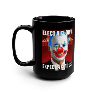 Elect a Clown expect a circus  Black Mug 15oz