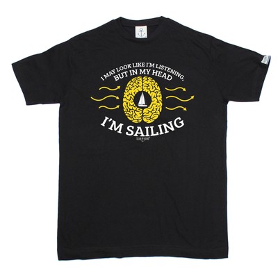 May Look Like Im Listening But Sailing In My Head T-SHIRT Yacht Gift Birthday