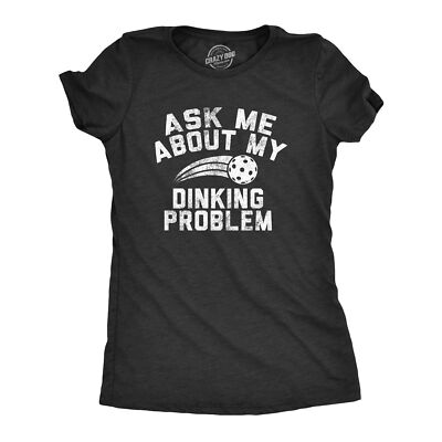 Womens Ask Me About My Dinking Problem T Shirt Funny Pickleball Lovers Joke Tee