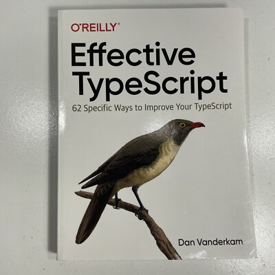 Effective TypeScript: 62 Specific Ways - Paperback, by Vanderkam Dan