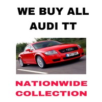 WE BUY ALL Audi TT MODELS - URGENTLY REQUIRED TODAY