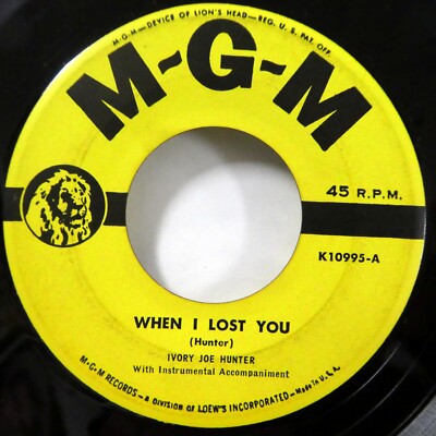 IVORY JOE HUNTER 45 When I Lost You / You Lied MGM VG+ Rn'B  Cg 378