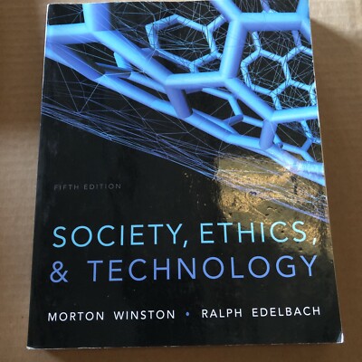 Society, Ethics, and Technology by Ralph Edelbach and Morton Winston (2013,...