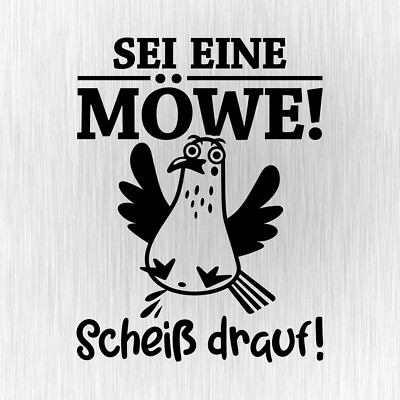 SEI EINE MÖWE Scheiß drauf Sprüche Fun Black Auto Vinyl Decal Sticker Aufkleber