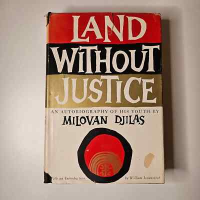Land Without Justice An Autobiography of His Youth by Milovan Djilas