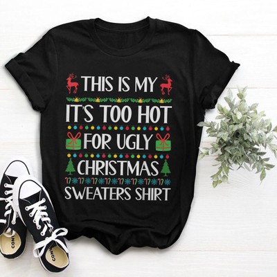 This Is My It's Too Hot For Ugly Christmas Shirt T-Shirt