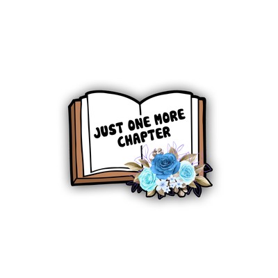 Just One More Chapter Sticker Vinyl Size 4 Inches