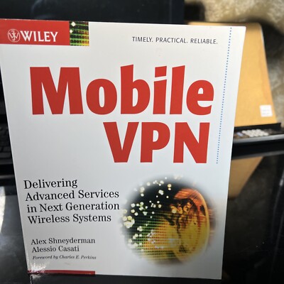 Mobile VPN : Delivering Advanced Services in Next Generation Wireless Systems by