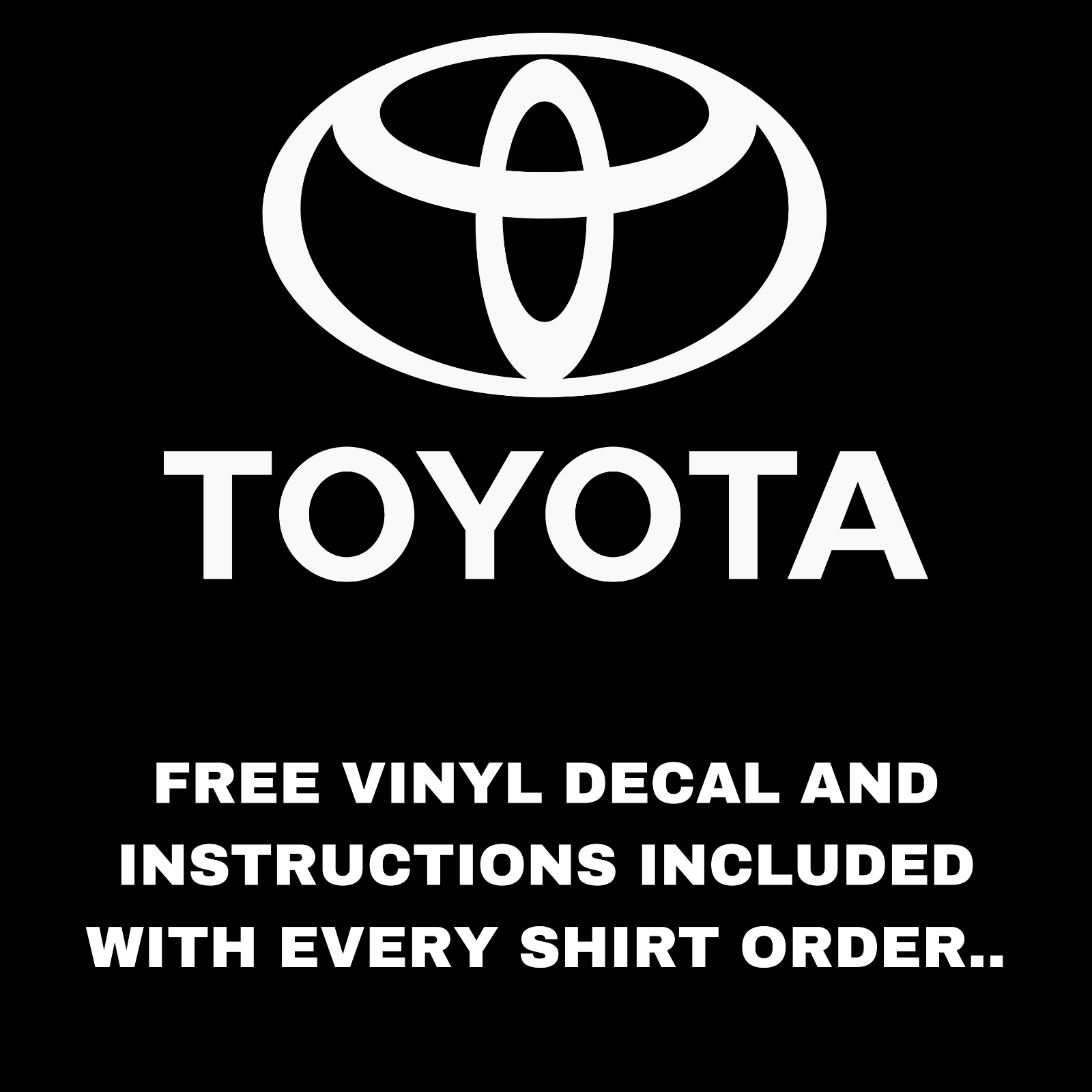 Toyota Logo T-Shirt Tundra Tacoma Scion Supra 4 Runner with FREE DECAL!!