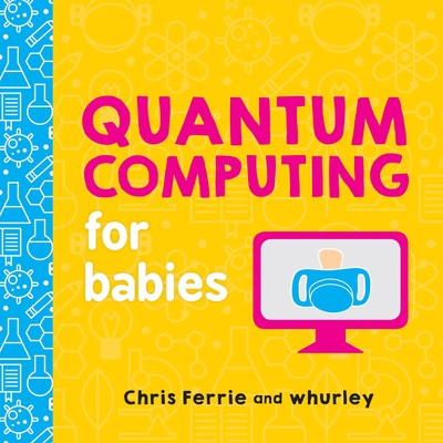 Quantum Computing for Babies: A Programming and Coding Math Book for Little ...