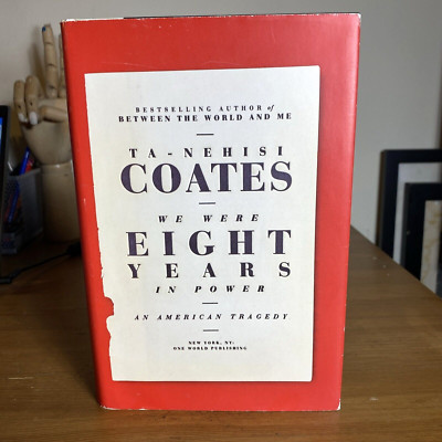 We Were Eight Years in Power by Ta-Nehisi Coates (2017) HC/DJ Fast Free Shipping