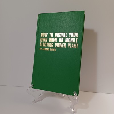 How To Install Your Own Home Or Mobile Electric Power Plant By Edward Dowis