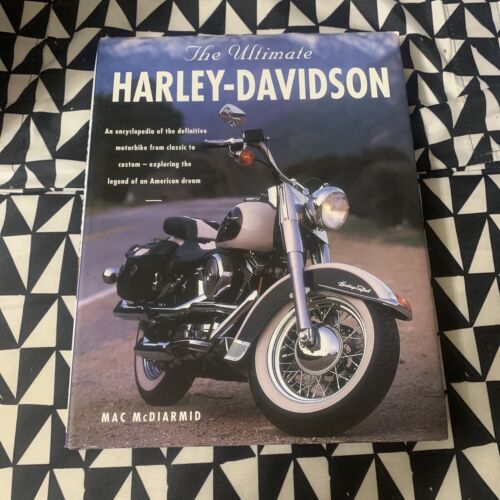 HARLEY DAVIDSON ~THE ULTIMATE HARLEY DAVIDSON ~ 2006 ~ Mac McDIARMID ~HARD COVER HARLEY DAVIDSON ~THE ULTIMATE HARLEY DAVIDSON ~ 2006 ~ Mac McDIARMID ~HARD COVER