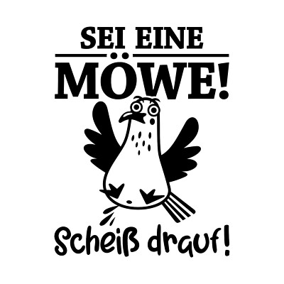 Sei eine Möwe Scheiß drauf Scheiss Gag lustig funny Aufkleber Stickerfolie Vinyl