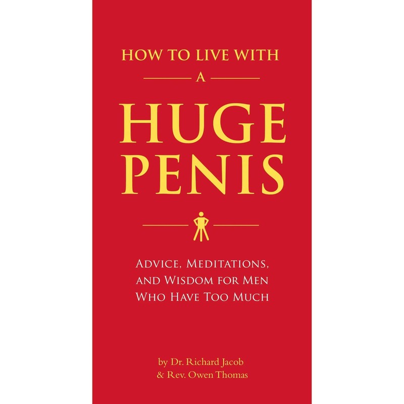 How to Live with a Huge Penis: Advice, Meditations & Wisdom for Men - Paperback