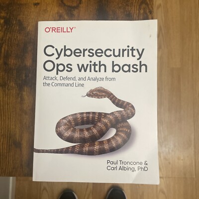 Cybersecurity Ops with Bash : Attack, Defend, and Analyze from the Command Line