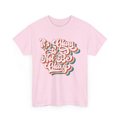 Printed It's Okay To Not Be Okay Special Edition Cotton T-Shirt For Unisex
