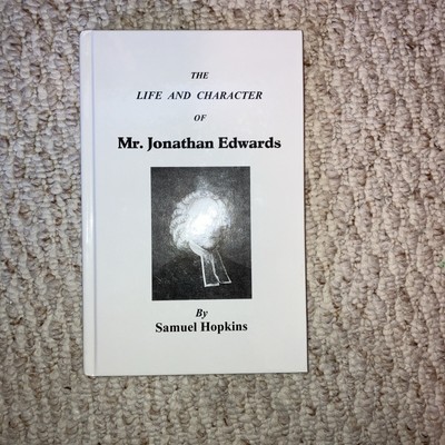 The Life And Character of Mr Jonathan Edwards - By Samuel  Hopkins Puritan