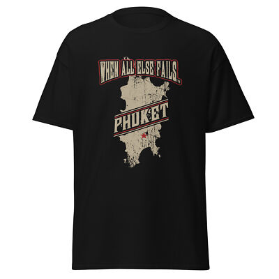 When All Else Fails...Phuket Thailand T Shirt