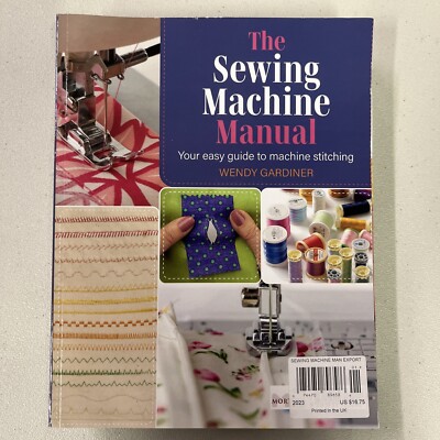 The Sewing Machine Manual Magazine Your Easy Guide to Machine Stitching 2023