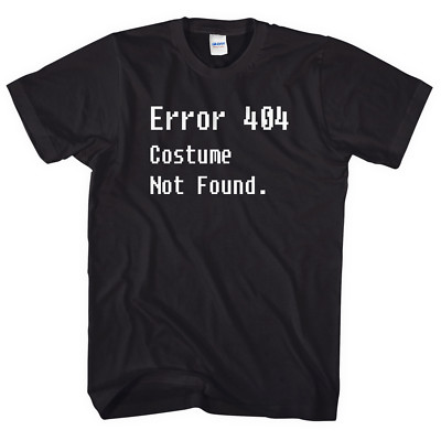 Error 404 Costume Not Found T-Shirt Funny Halloween IT PC Men Computer Geek L314