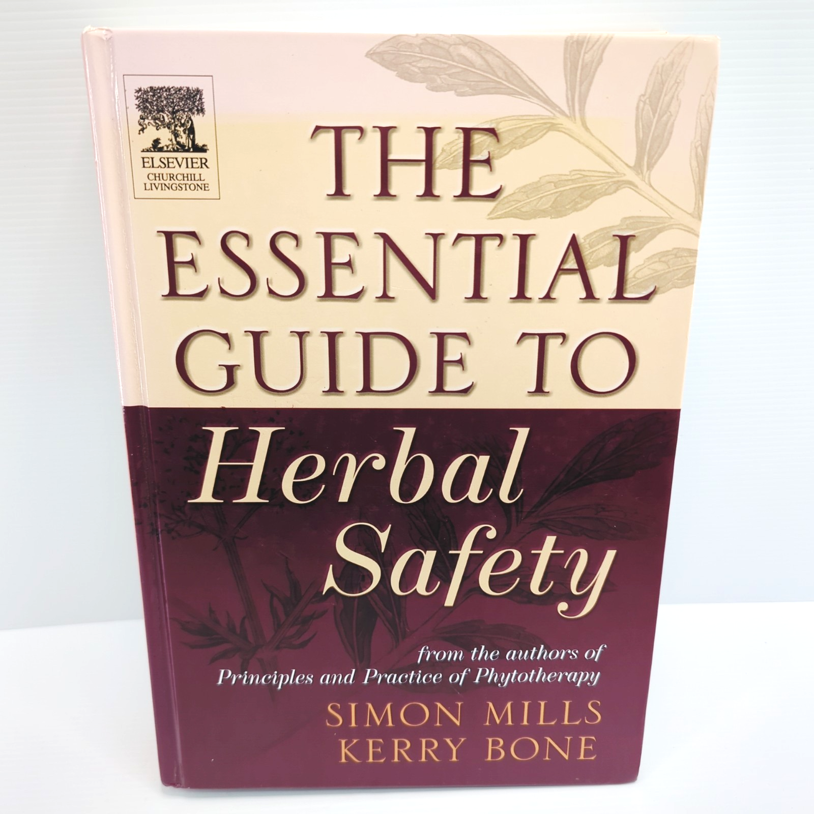 The Essential Guide To Herbal Safety by Simon Mills, Kerry Bone