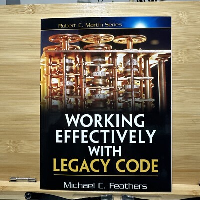 Working Effectively with Legacy Code - Micheal Feathers - Programming - 2005