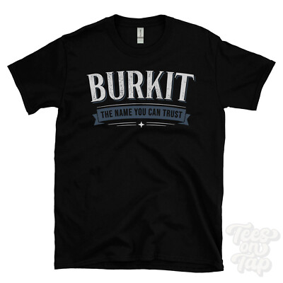 BURKIT THE NAME YOU CAN TRUST T-SHIRT mens & womens novelty family gift idea
