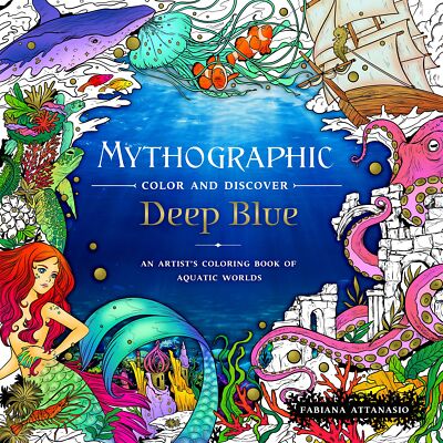 Mythographic Color and Discover: Deep Blue: An Artist's Coloring Book of Aqu...