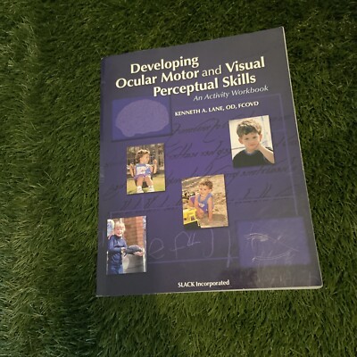 Developing Ocular Motor and Visual Perceptual Skills : An Activity Workbook...