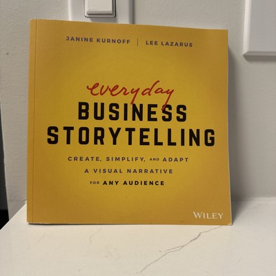 Everyday Business Storytelling: Create, Simplify, and Adapt A Visual - GOOD
