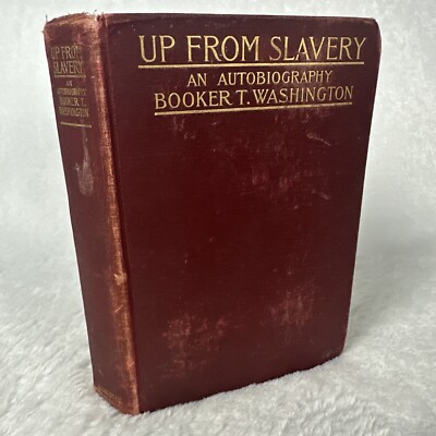Up from Slavery An Autobiography By Booker T. Washington 1901 Hardcover Book