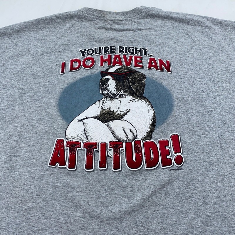 vintage 2003 BIG DOGS YOU'RE RIGHT I DO HAVE AN ATTITUDE! T-Shirt