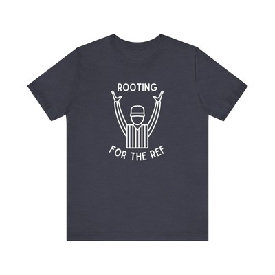 Rooting for the Ref Tee Unisex 