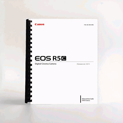 Advanced Features Manual for Canon EOS R5 C Movie Edition
