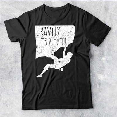 Gravity Its A Myth Rock Climbing Climber Bouldering Top Mens T-Shirt #AV #P1#PR