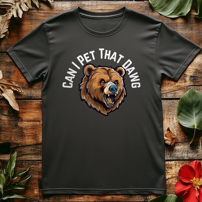 Can I Pet That Dawg? Funny Bear Animal & Pet Lover T-Shirt