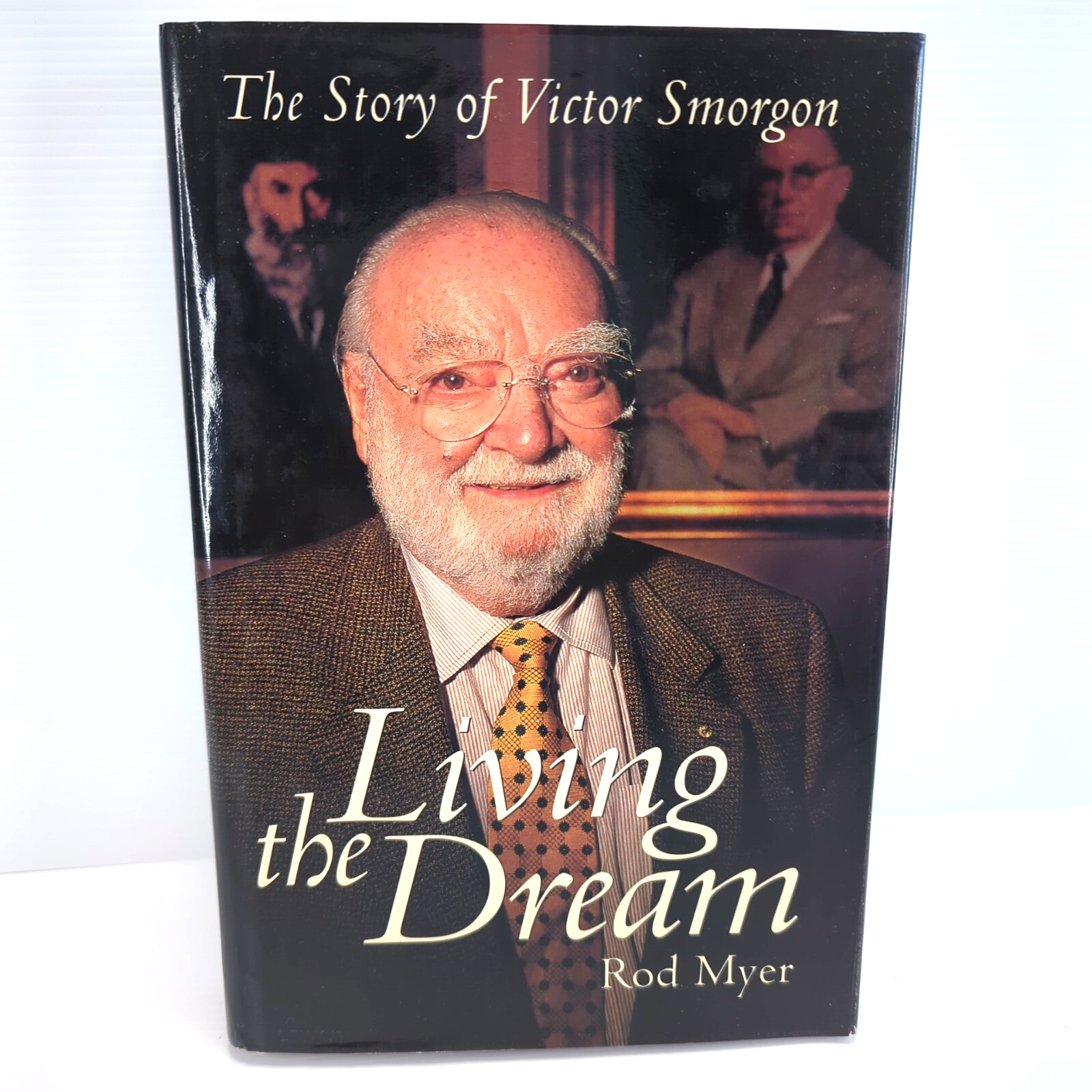Living the Dream The Story of Victor Smorgon by Rod Myer